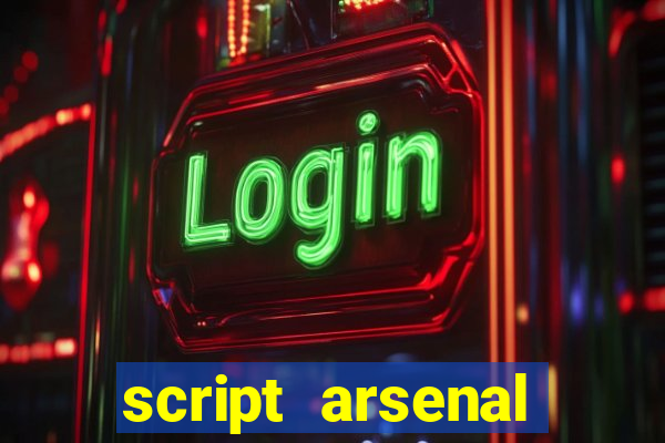 script arsenal pastebin aimbot